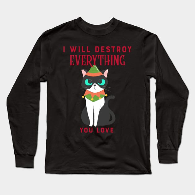 I will destroy everything you love Christmas cat funny Long Sleeve T-Shirt by Space Cadet Tees